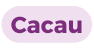 Cacau